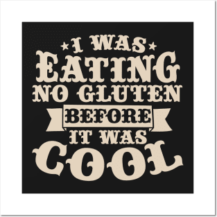 I Was No Gluten Before It Was Cool! Posters and Art